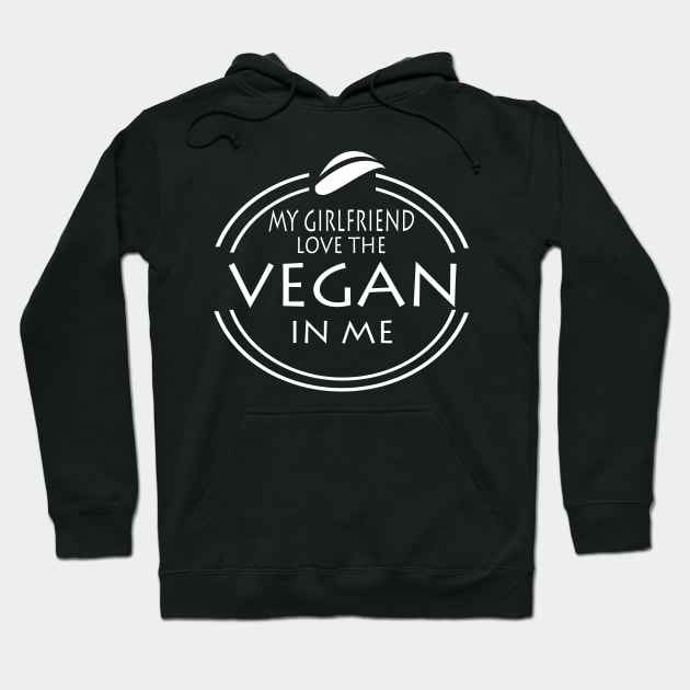 My Girlfriend Love The Vegan In Me Hoodie by JevLavigne